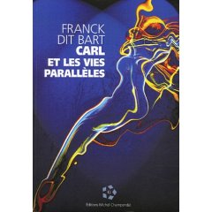 "Carl et les vies parallèles" de Franck dit Bart