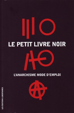 Le Petit livre noir : l'Anarchisme mode d'emploi