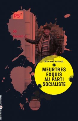 Meurtres exquis au Parti socialiste, un polar anarcho-burlesque