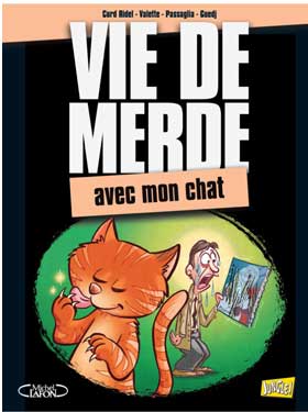 VIE DE MERDE : quand le chat est là...