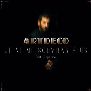 ARTDECO « Je ne me souviens plus » Feat Capucine