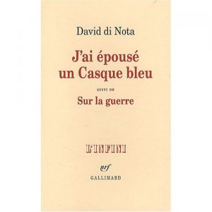 David di Nota : "J'ai épousé un casque bleu" Gallimard