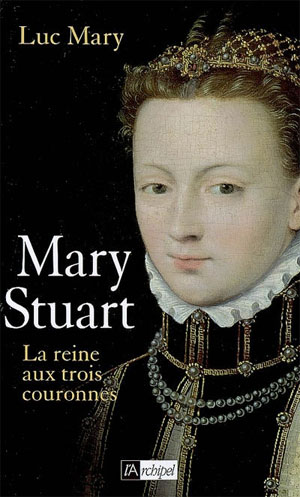  Mary Stuart – La reine aux trois couronnes… 