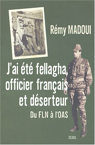 Rémy Madoui : fellagha, officier français et déserteur, du FLN à l'OAS ...