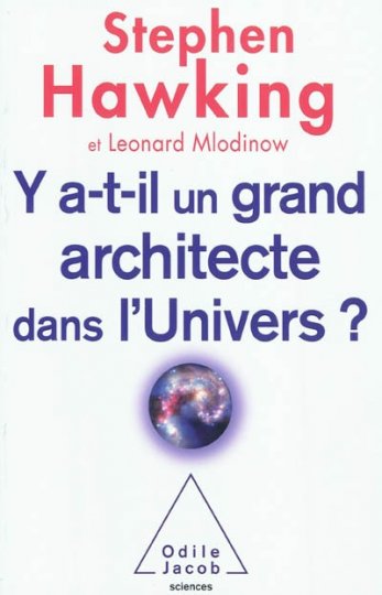 « Y a-t-il un grand architecte dans l'Univers ? » traduction française de l'ouvrage de Stephen HAWKING