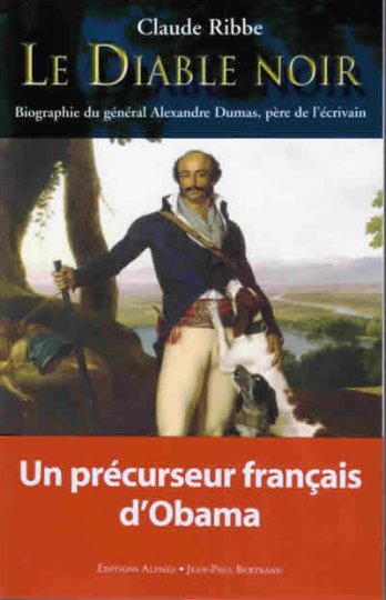 Le Diable noir, la biographie du général Alexandre Dumas par Claude Ribbe