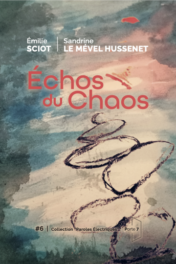 “Échos du Chaos” d'Émilie Sciot et Sandrine Le Mével Hussenet , Editions Porte 7