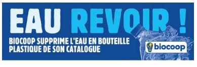 « EAU REVOIR ! » Biocoop dit non à l'eau en bouteille plastique.