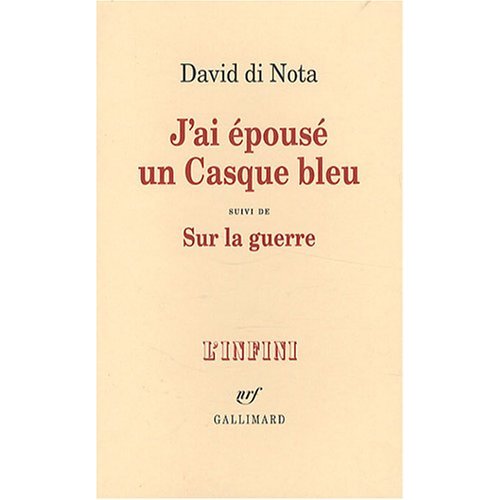 David di Nota : "J'ai épousé un casque bleu" Gallimard