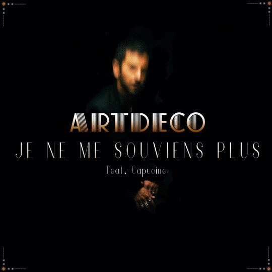 ARTDECO « Je ne me souviens plus » Feat Capucine